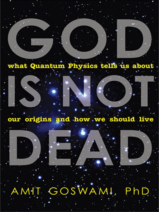Title details for God Is Not Dead by Amit Goswami - Available